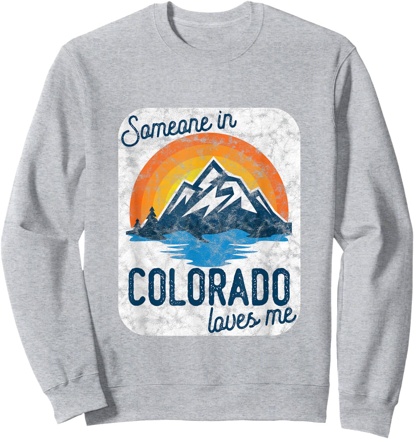 Someone In Colorado Loves Me Sweatshirt - Sweatshirt | Ash