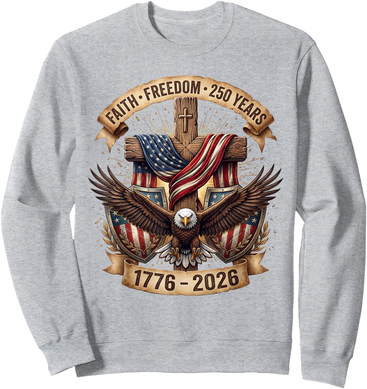Faith Freedom 250 Years 250th Anniversary USA Independence Sweatshirt - Sweatshirt | Ash