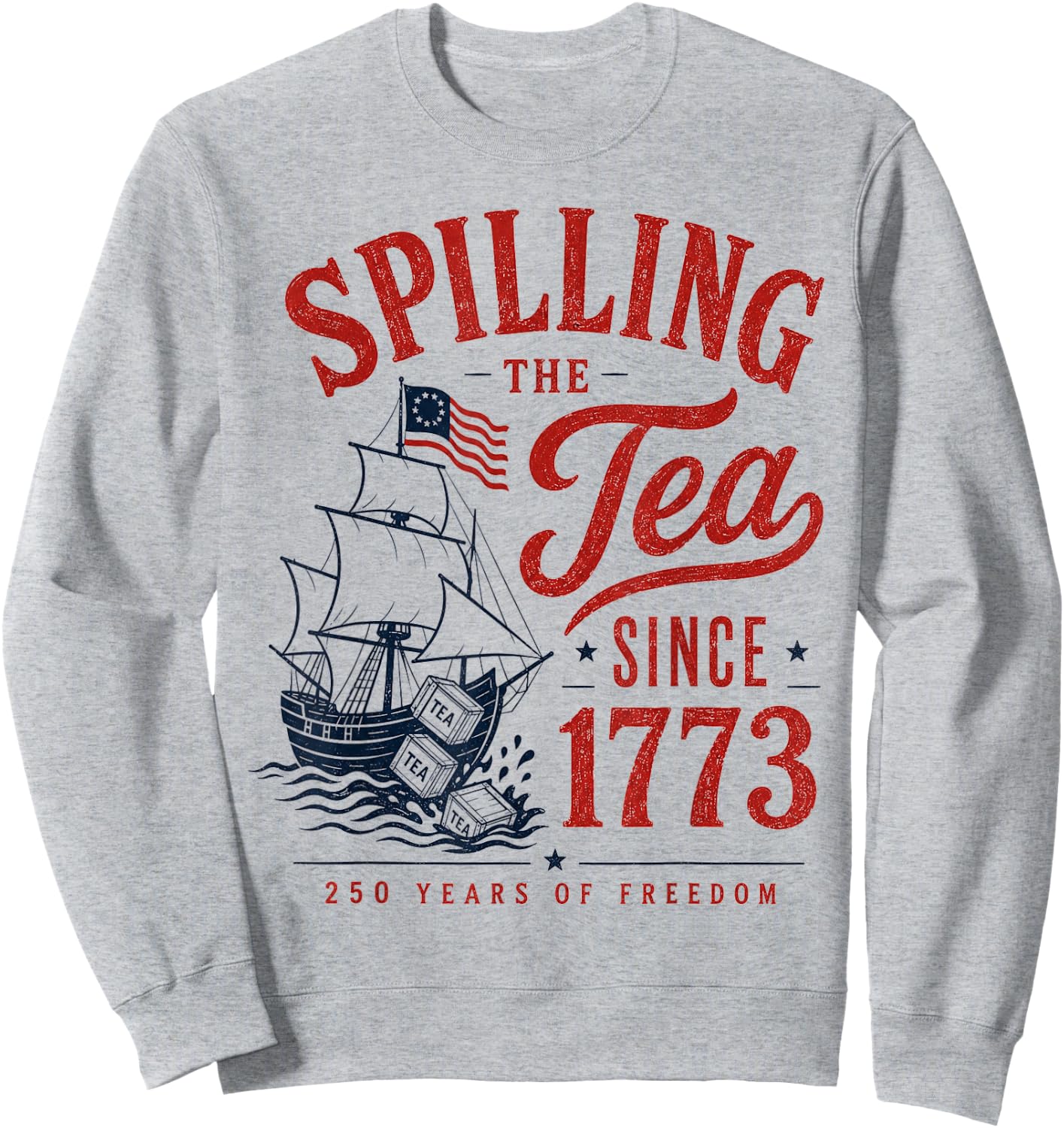 Spilling The Tea Since 1773 Party History Pun 4th of July Sweatshirt - Sweatshirt | Ash