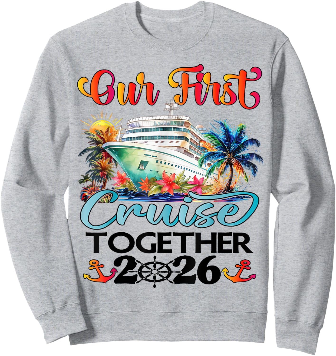 Our First Cruise 2026 Together Cute Matching Couples Cruise Sweatshirt - Sweatshirt | Ash