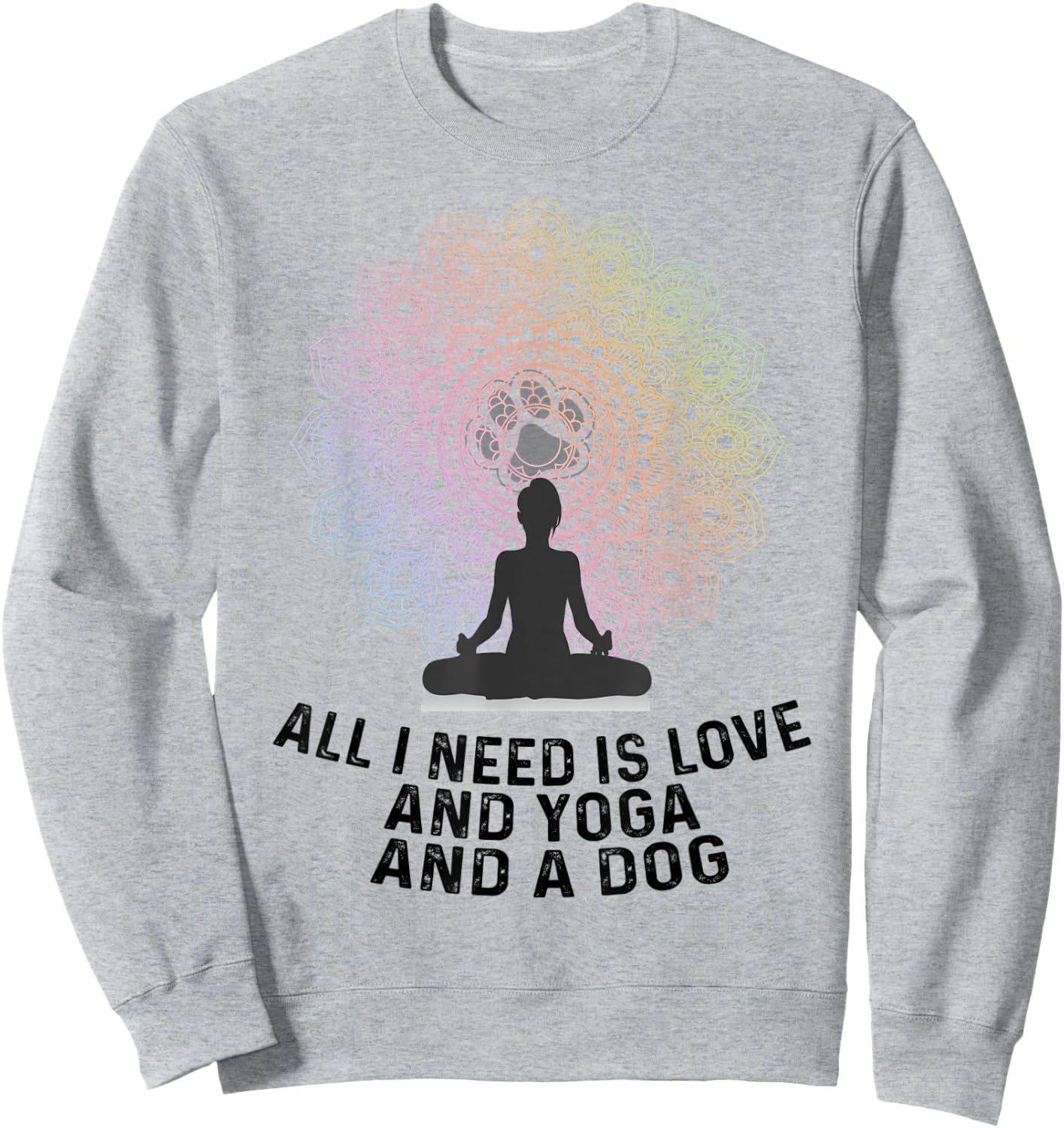 All I Need Is Love And Yoga And A Dog Yoga And Dog Lovers Women Sweatshirt - Sweatshirt | Ash