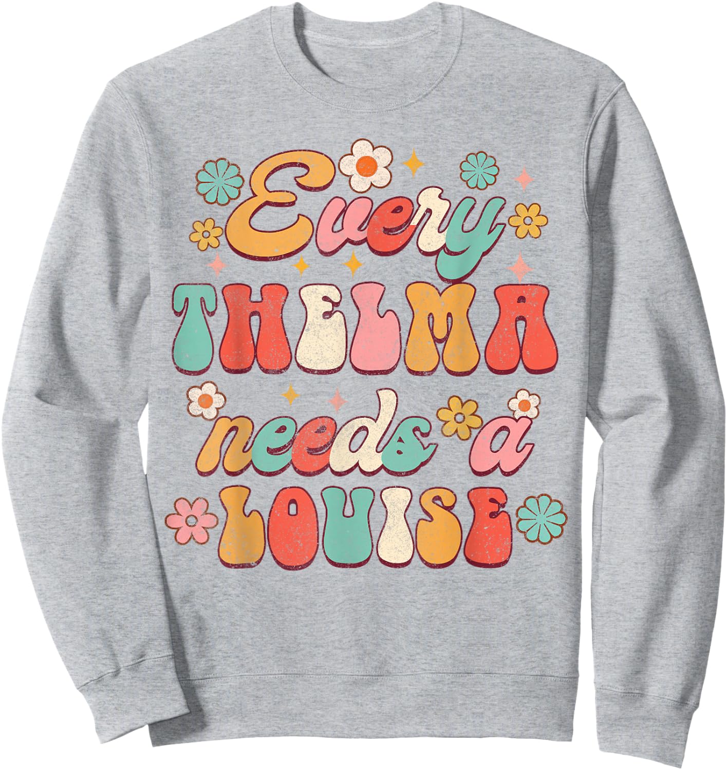 Every Thelma Needs A Louise Bestie BFF Best Friend Groovy Sweatshirt - Sweatshirt | Ash