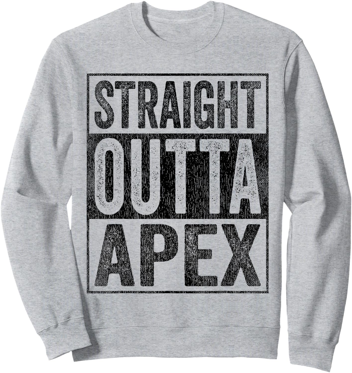 Apex Clothing Straight Outta Apex Sweatshirt - Sweatshirt | Ash
