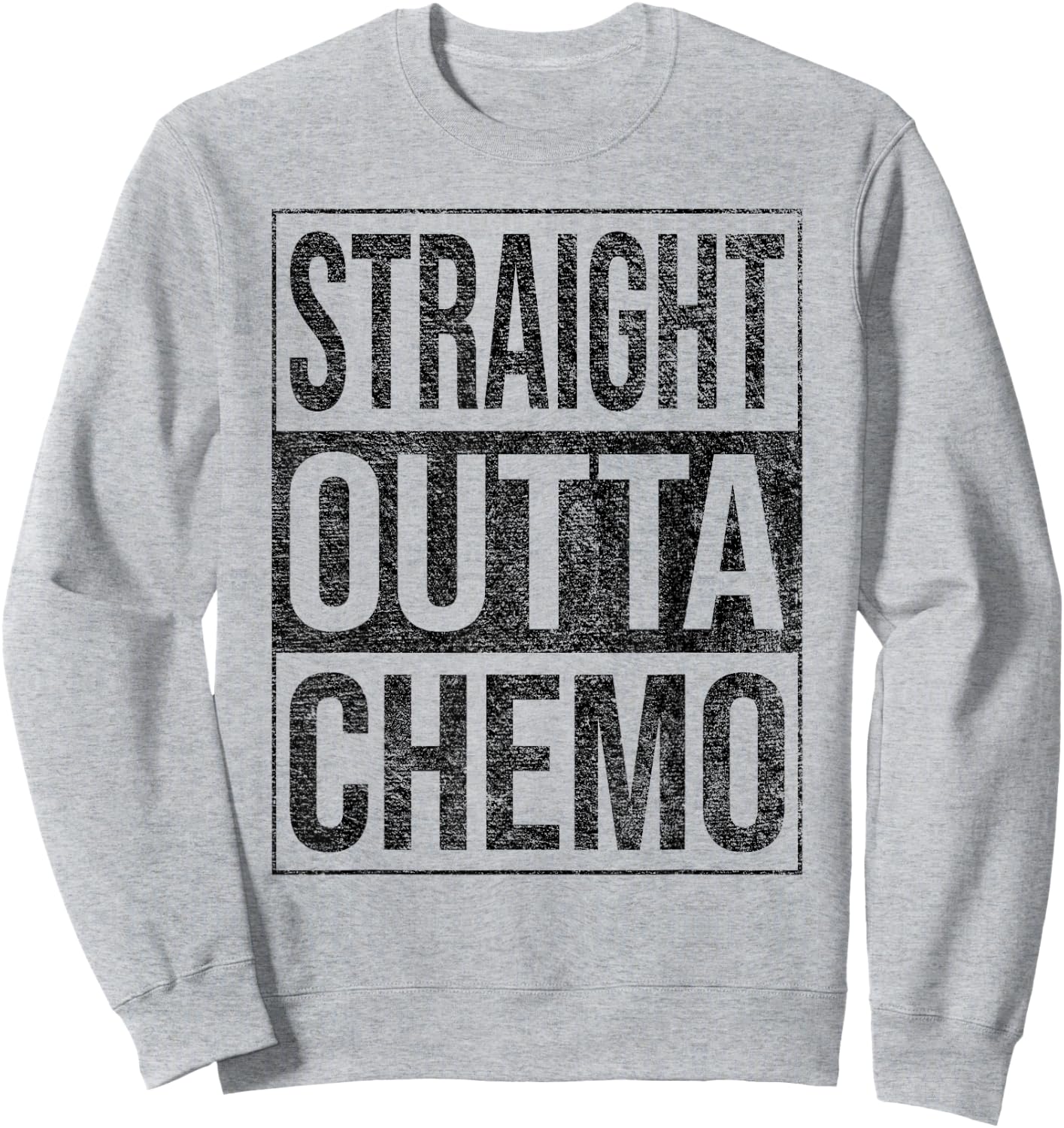 Straight Outta Chemo Chemotherapy Cancer Treatment Sweatshirt - Sweatshirt | Ash