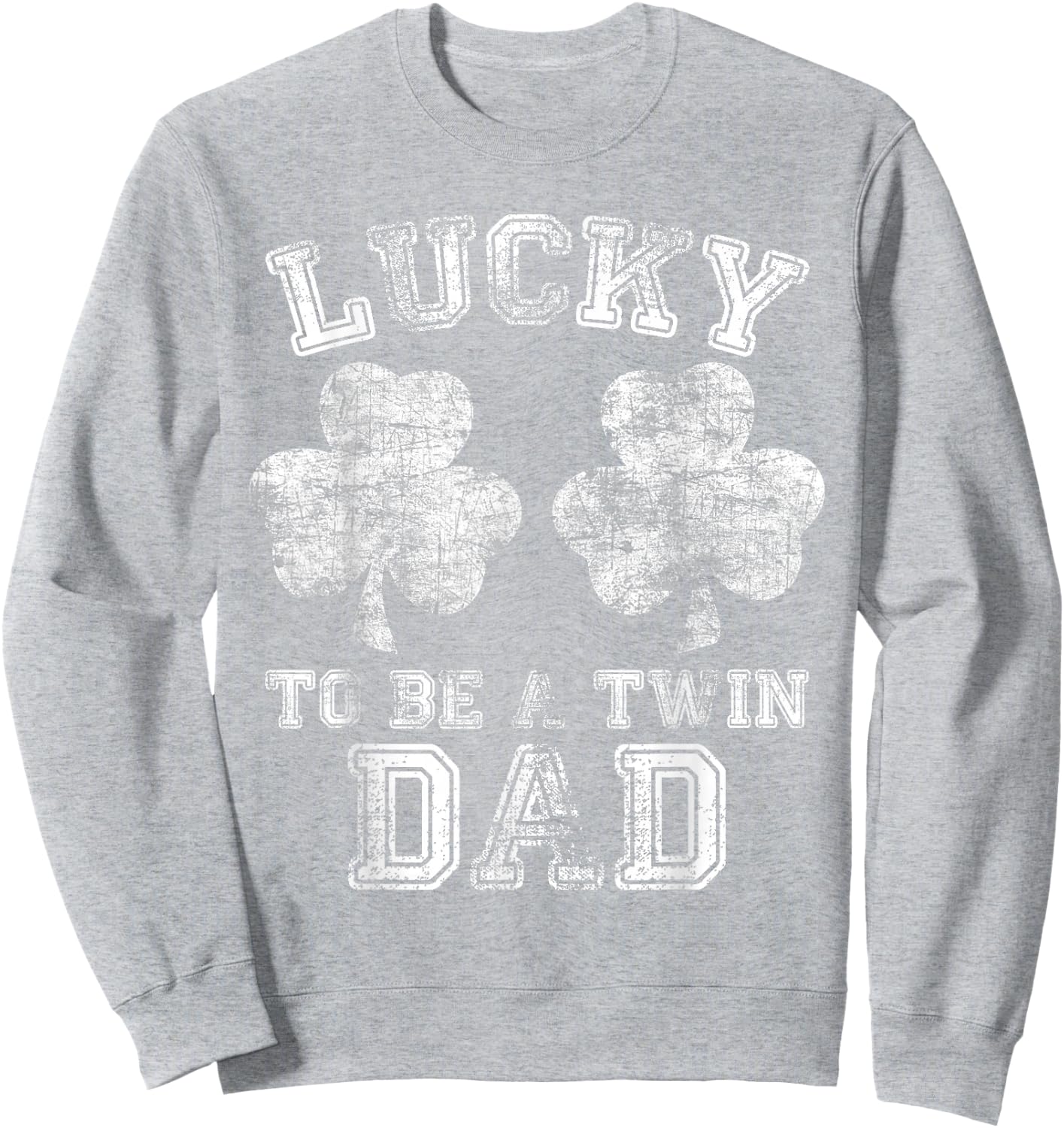 Lucky To Be A Twin Dad Funny St. Patrick's Day Gifts Sweatshirt - Sweatshirt | Ash