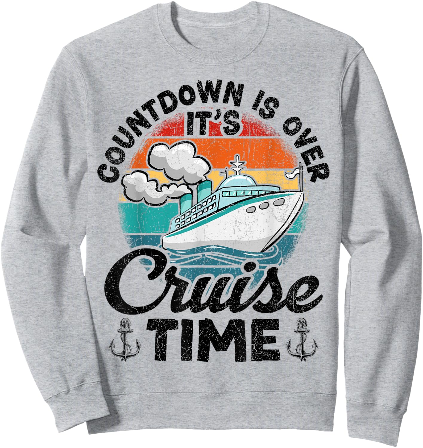 Vintage Retro Countdown Is Over It's Cruise Time Sweatshirt - Sweatshirt | Ash