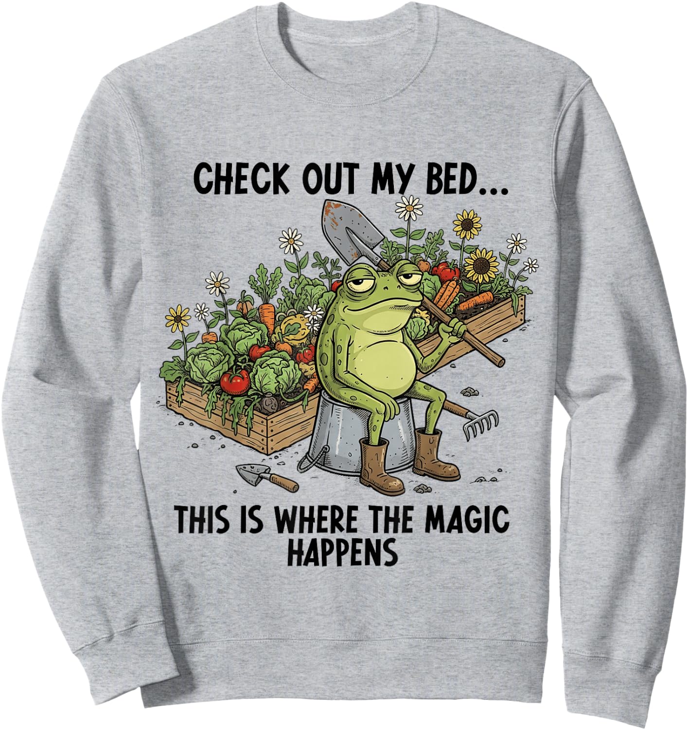 Check Out My Bed Magic Happens Funny Frog Gardener Gardening Sweatshirt - Sweatshirt | Ash