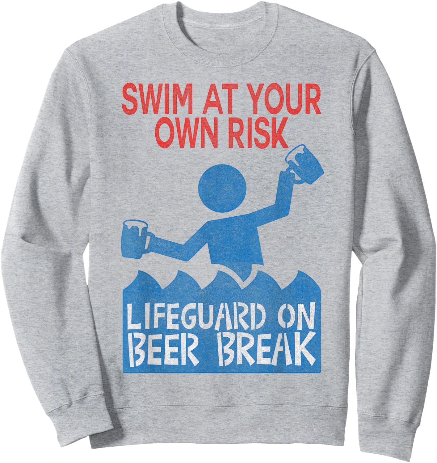Swim At Your Own Risk, Lifeguard On Beer Break Sweatshirt - Sweatshirt | Ash