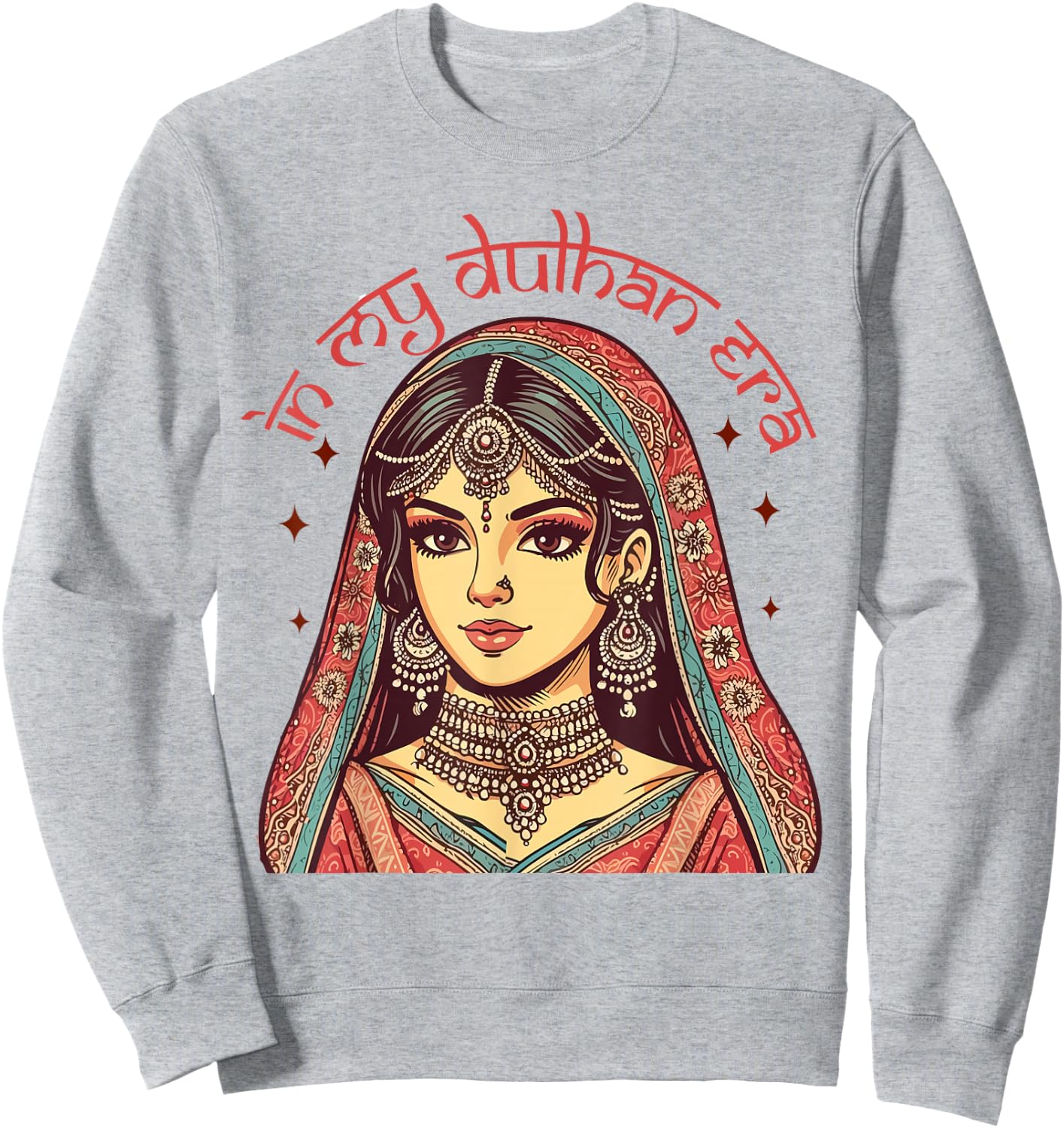Indian Bride To Be Bridal Desi Wedding In My Dulhan Era Sweatshirt - Sweatshirt | Ash