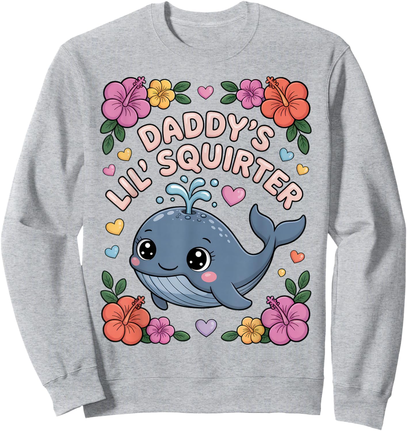 Daddys Little Squirter Funny Inappropriate Adult Humor Women Sweatshirt - Sweatshirt | Ash