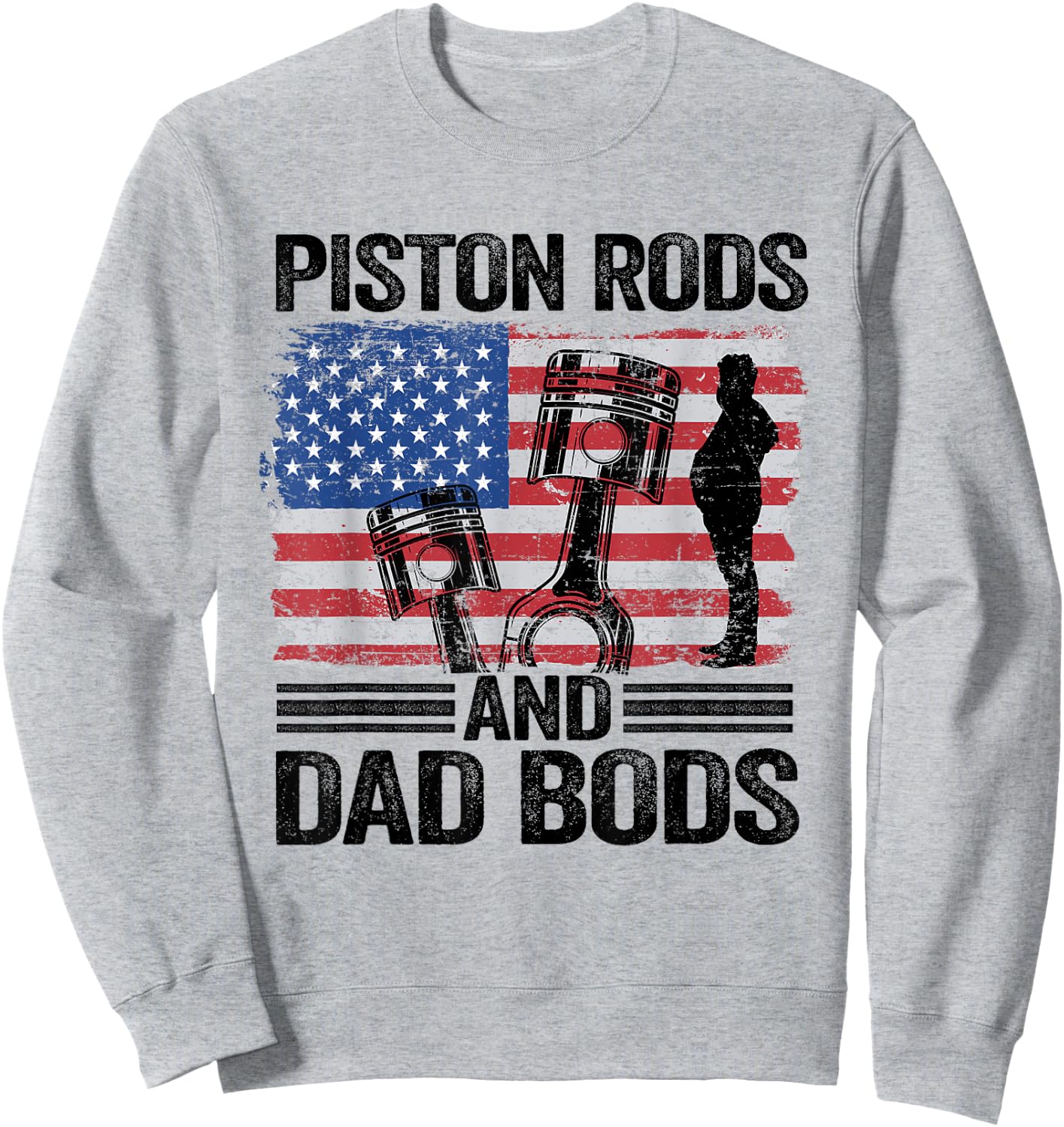 American Flag Mechanic 4th Of July Piston Rods And Dad Bods Sweatshirt - Sweatshirt | Ash