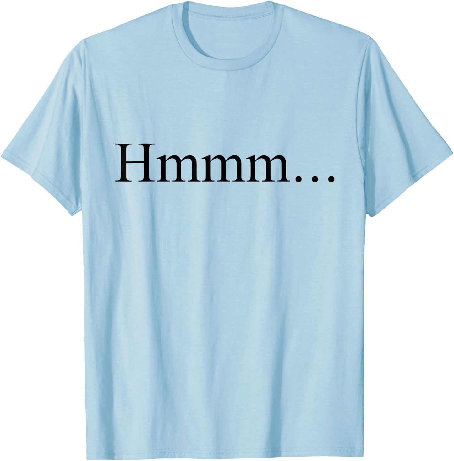 Hmmm... T-Shirt - T-Shirt | Light Blue
