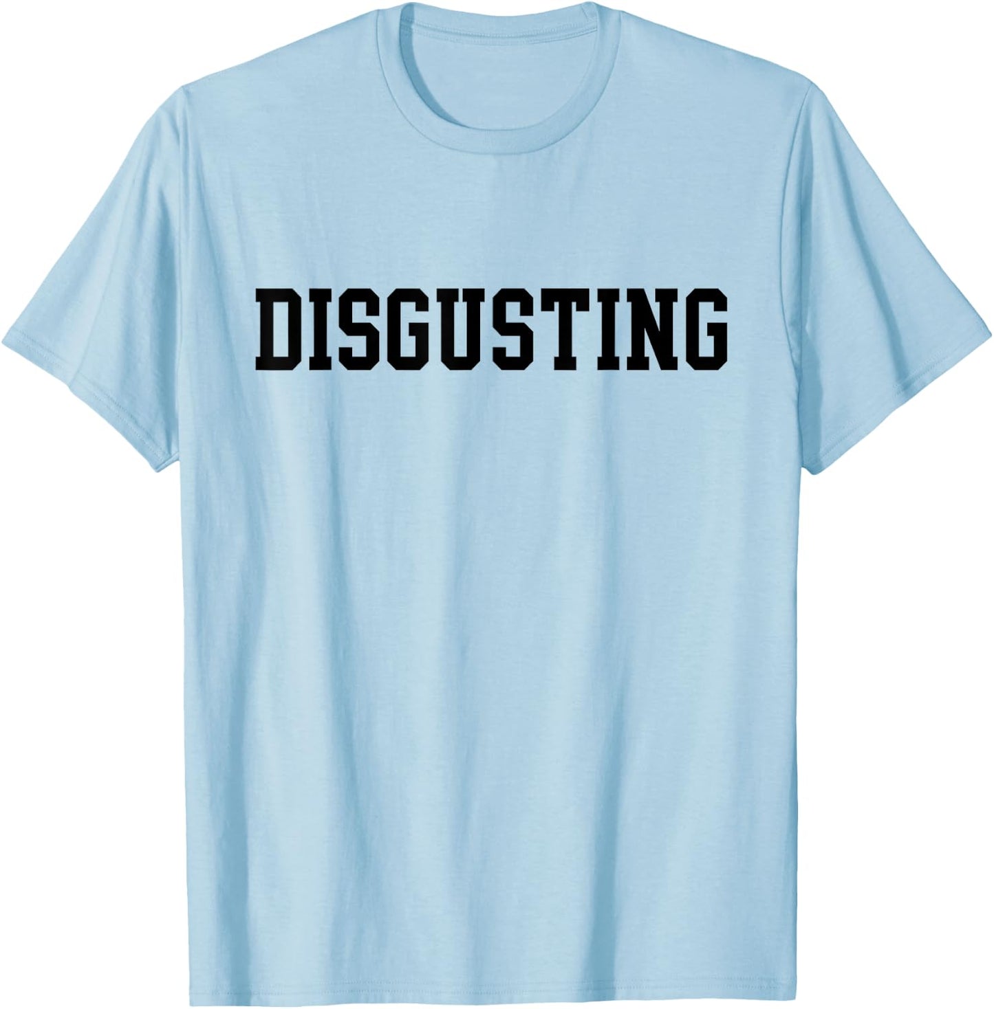 Disgusting T-Shirt - T-Shirt | Light Blue