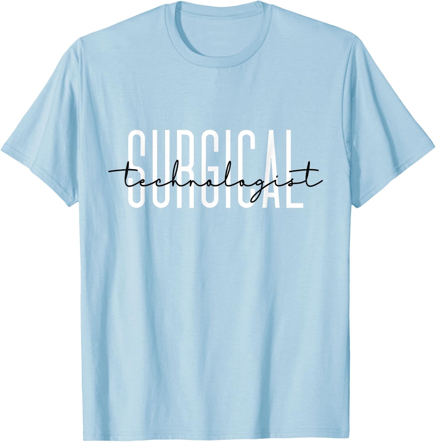 Surgical Technologist Appreciation Surgical Tech Nurse T-Shirt - T-Shirt | Light Blue