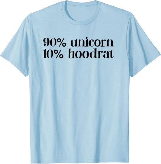 90% Unicorn 10% Hood Rat Women Quote Funny T-Shirt - T-Shirt | Light Blue