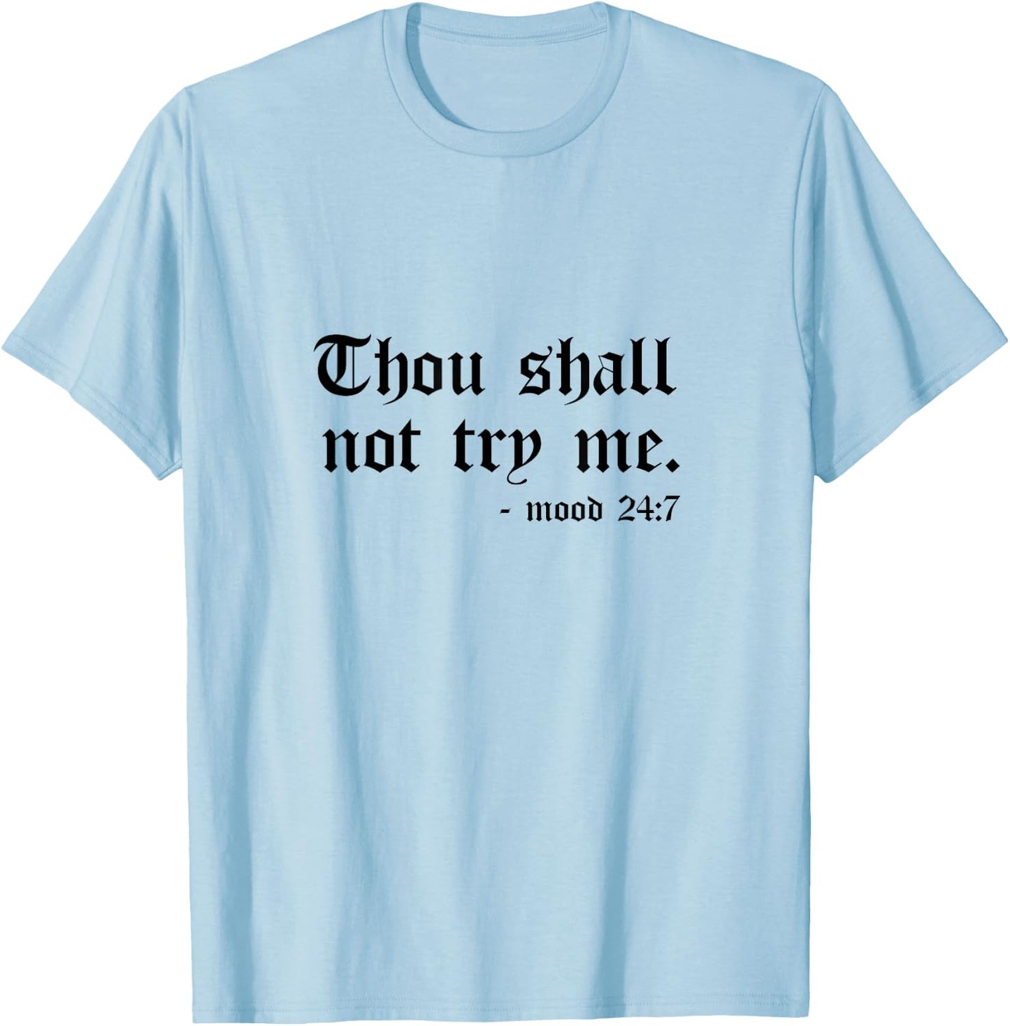 Thou Shall Not Try Me Mood 24:7 Men T-Shirt - T-Shirt | Light Blue