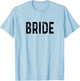 Bride - Wedding Day Getting Ready Bridal Shower Bachelorette T-Shirt - T-Shirt | Light Blue