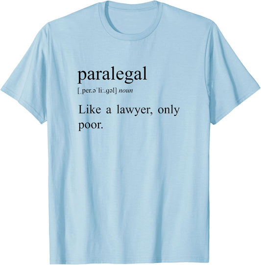 Like A Lawyer Only Poor, Paralegal Definition T-Shirt - T-Shirt | Light Blue