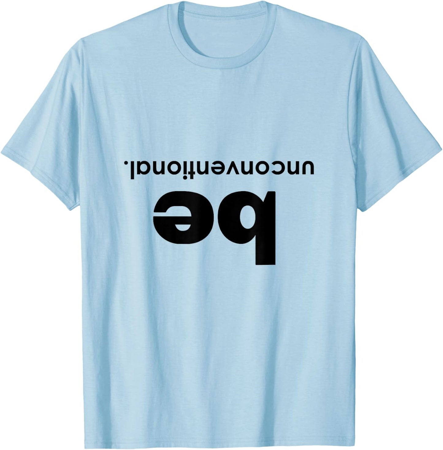 Be Unconventional T-Shirt - T-Shirt | Light Blue