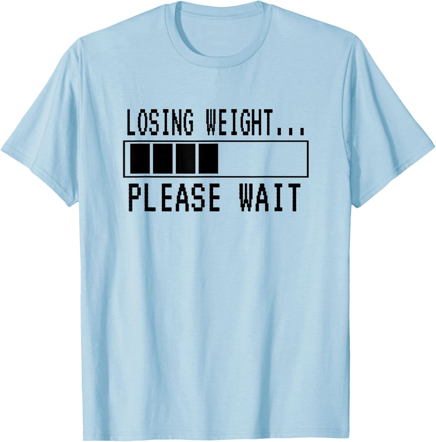 Losing Weight...Please Wait | Funny Weight Loss T-Shirt - T-Shirt | Light Blue