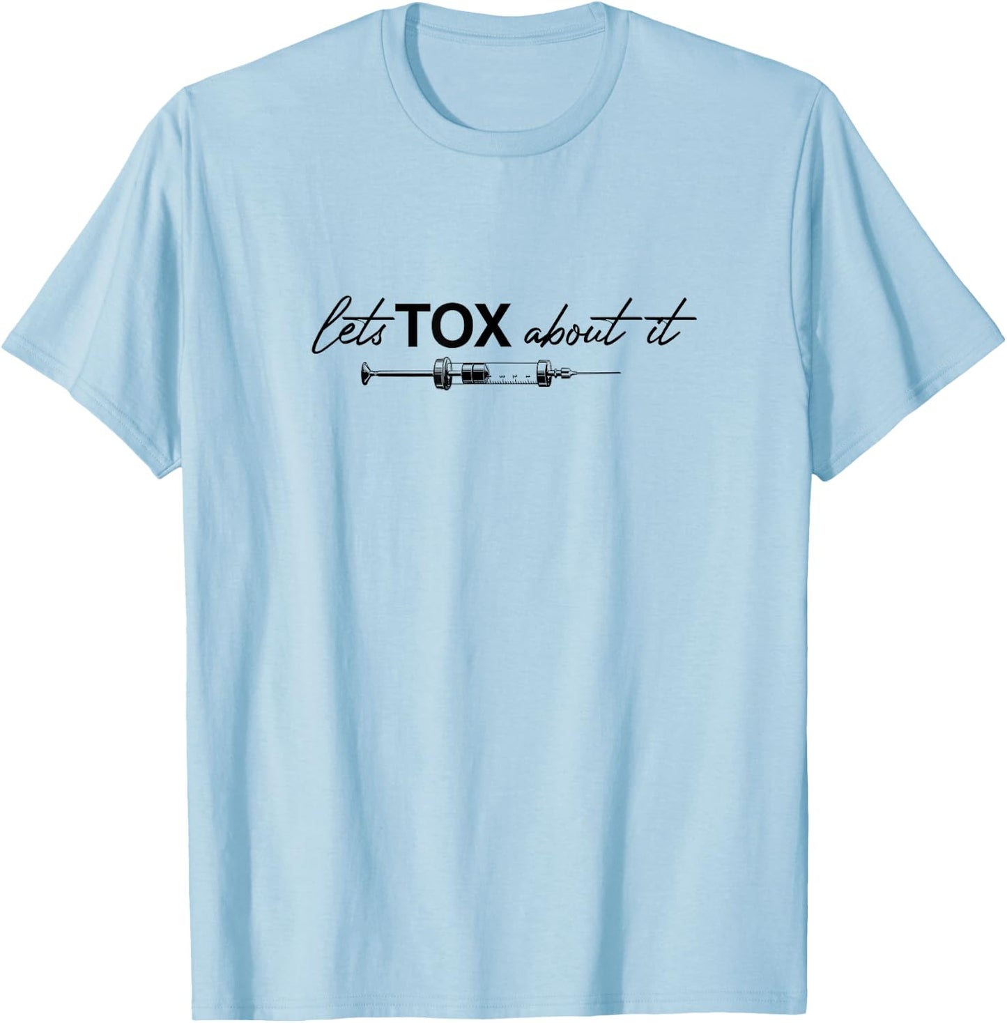 Lets Tox About It Funny Botox Dealer Nurse Injector Syringe T-Shirt - T-Shirt | Light Blue