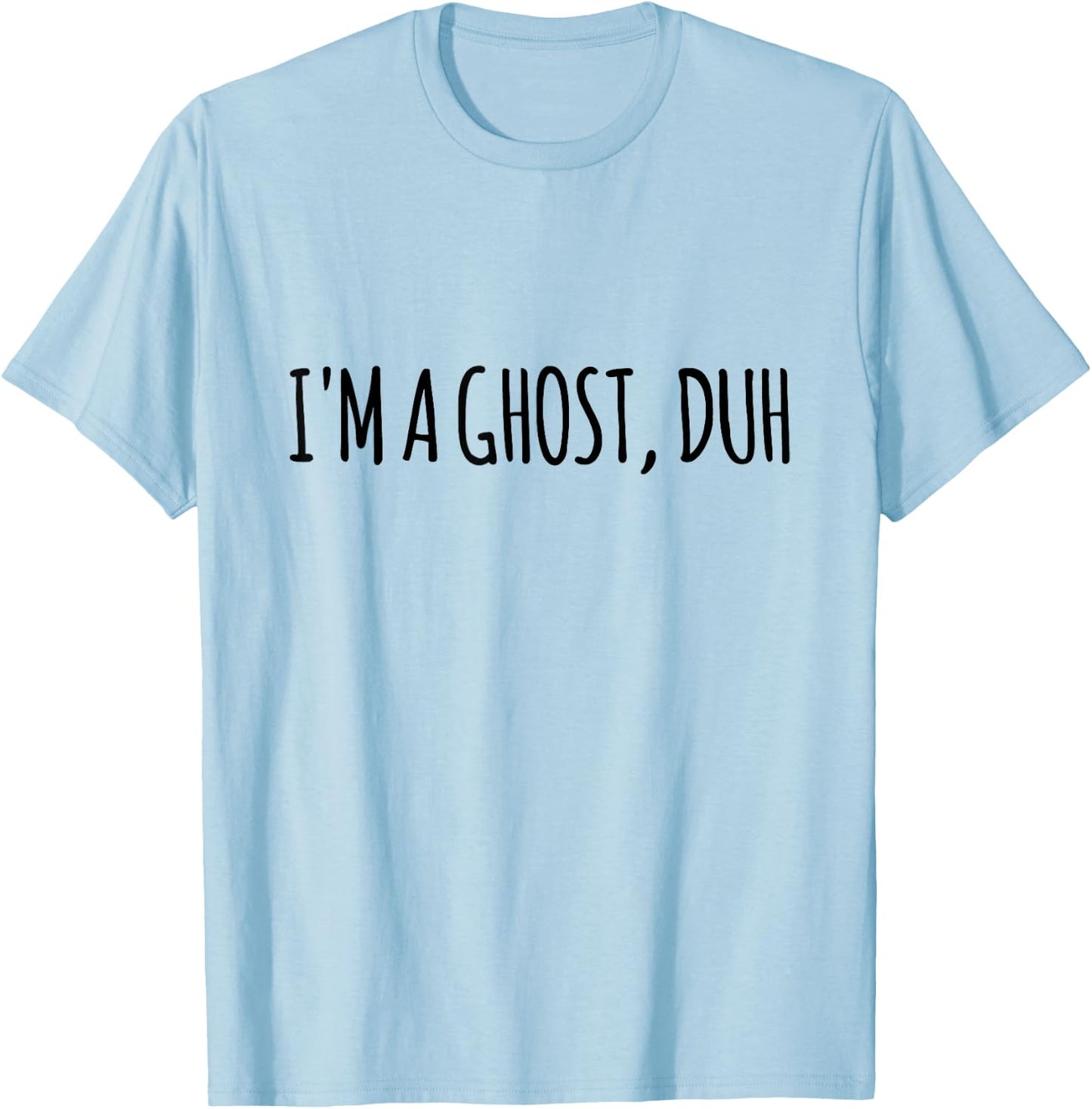 I’m A Ghost Duh Funny Halloween Costume T-Shirt - T-Shirt | Light Blue