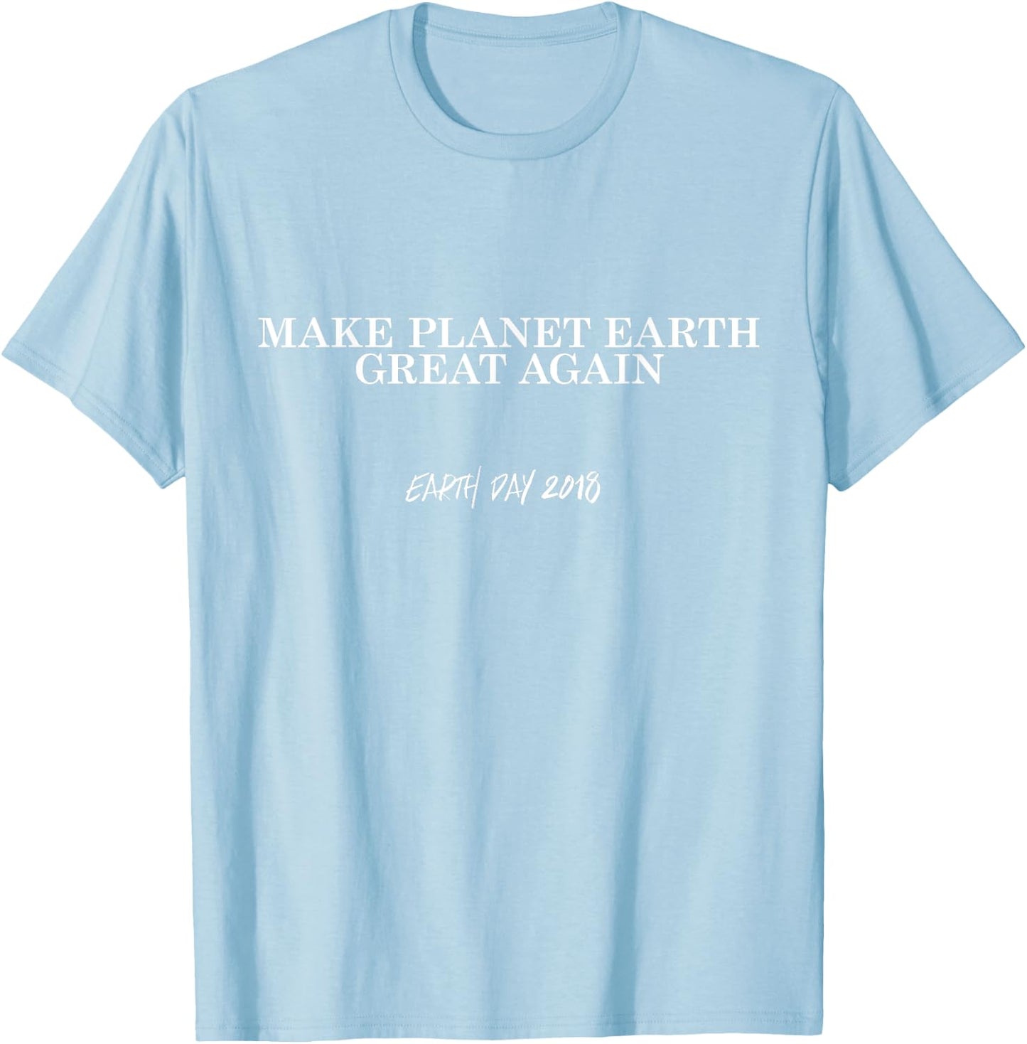 Earth Day Shirt Make Planet Earth Great Again T-Shirt - T-Shirt | Light Blue