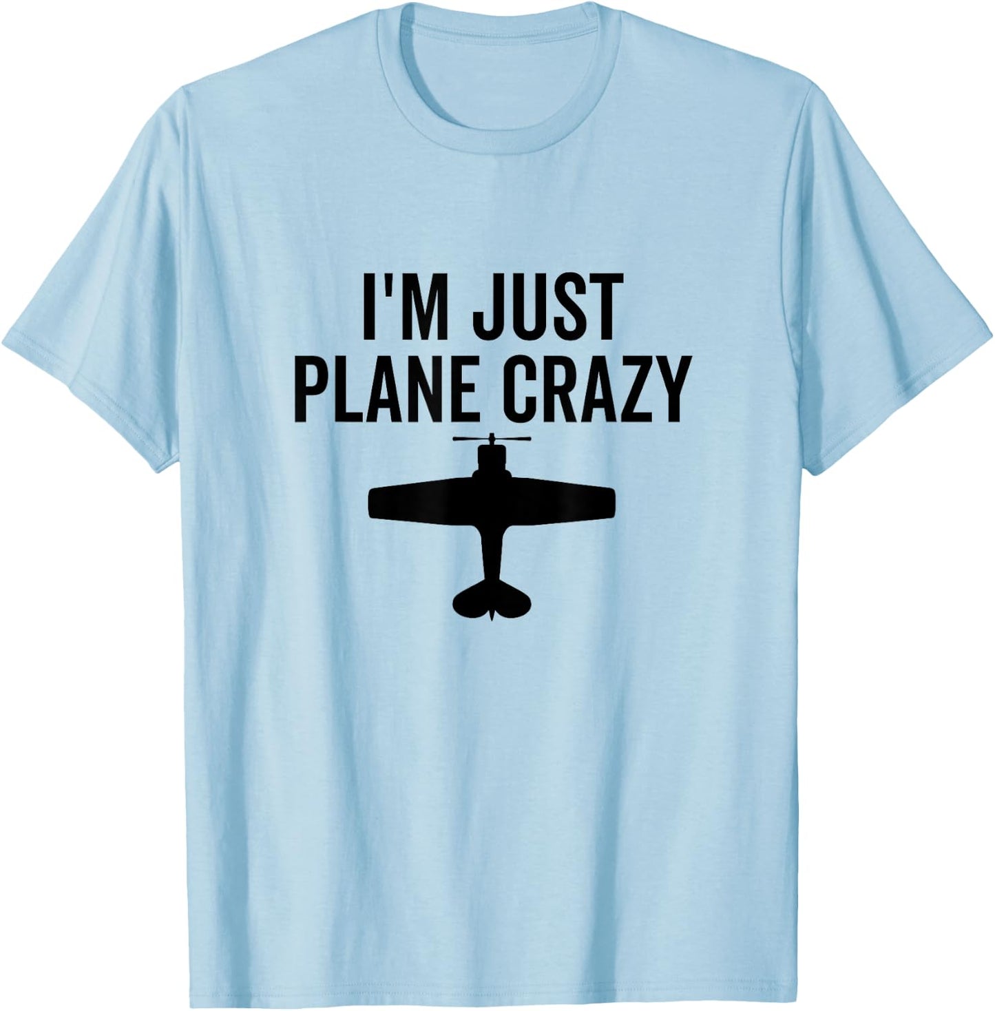 I'm Just Plane Crazy Funny for Airplane Pilot Aviation T-Shirt - T-Shirt | Light Blue