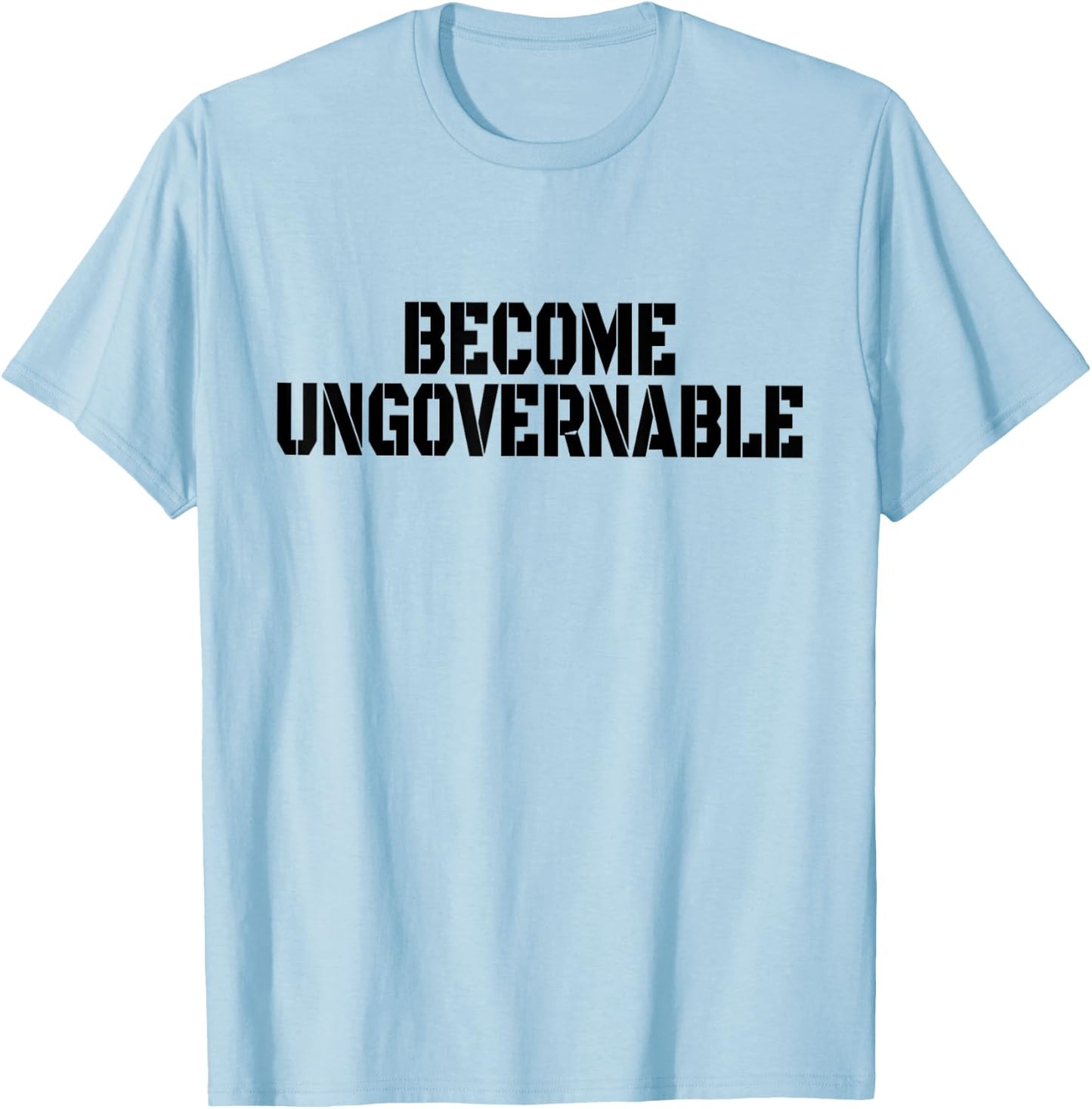 Become Ungovernable T-Shirt - T-Shirt | Light Blue