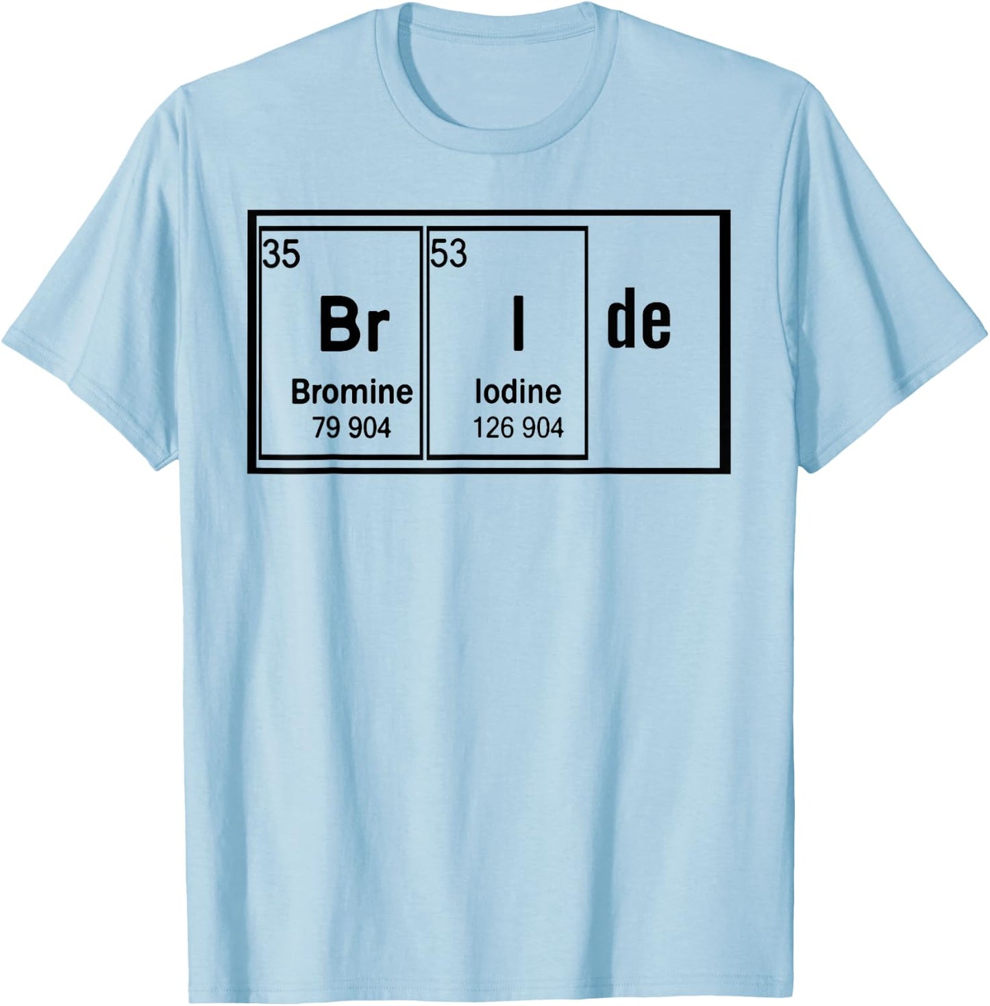 Bride Chemistry Periodic Table Bachelorette Party T-Shirt - T-Shirt | Light Blue