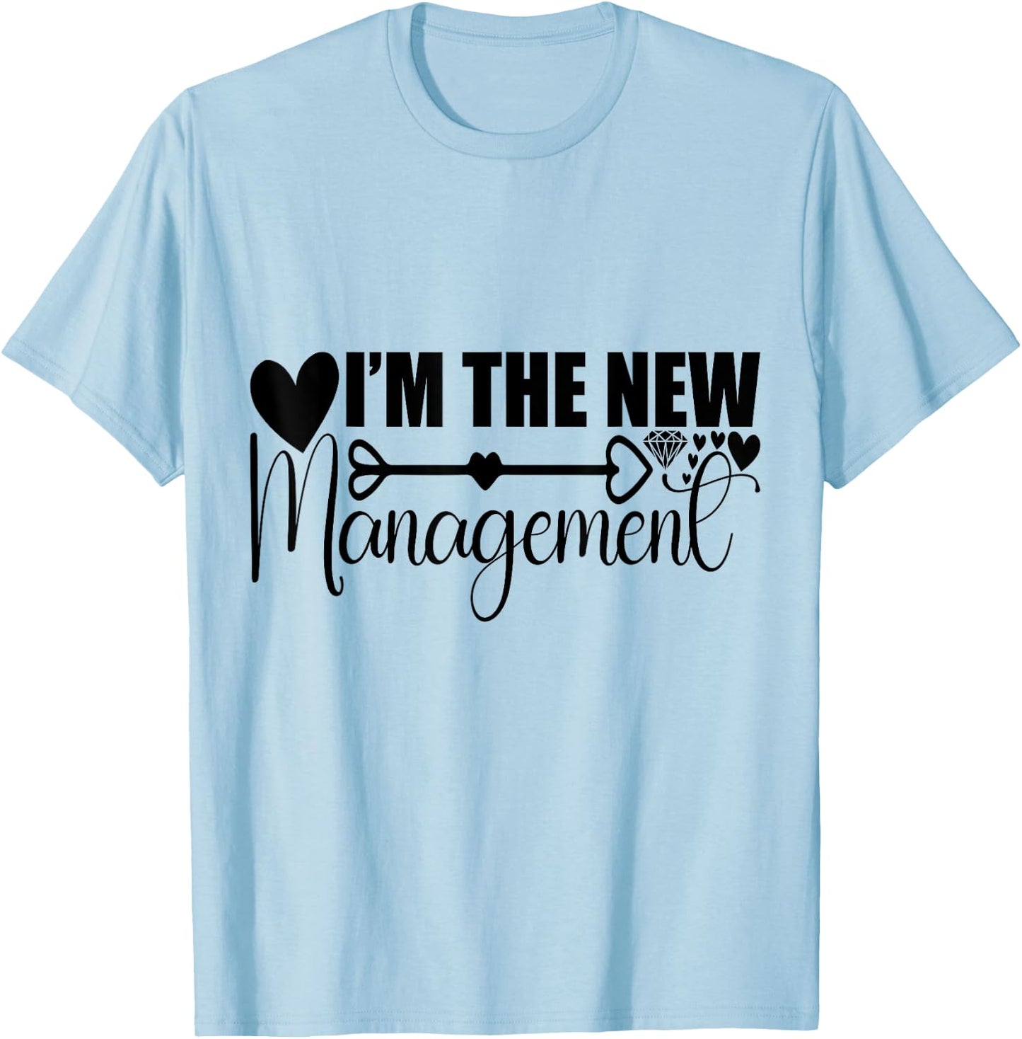 I am The New Management Funny Newly Married Wife Husband T-Shirt - T-Shirt | Light Blue