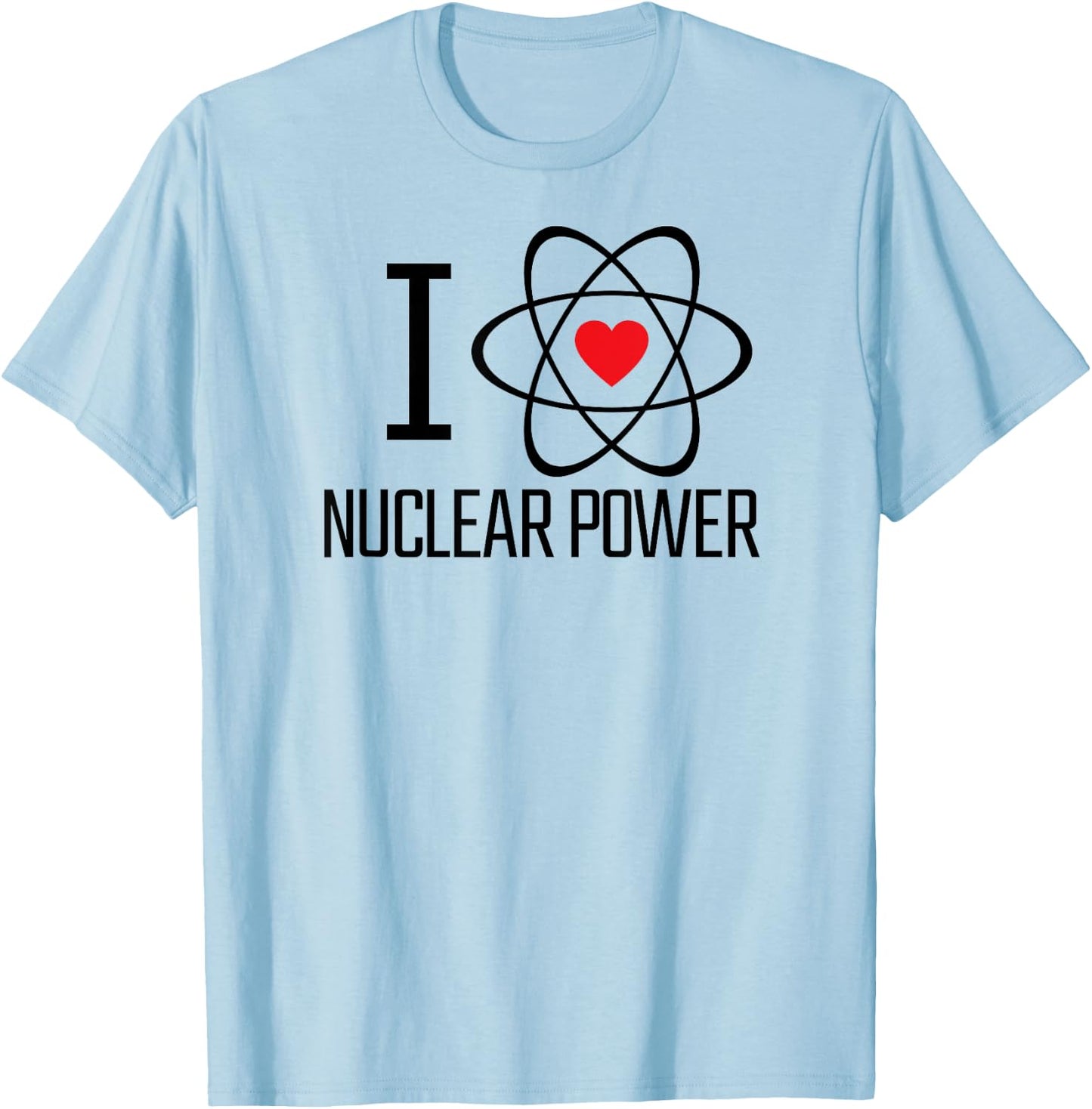 I Love Nuclear Power | Nuclear Energy, Heart, Atom, Climate T-Shirt - T-Shirt | Light Blue