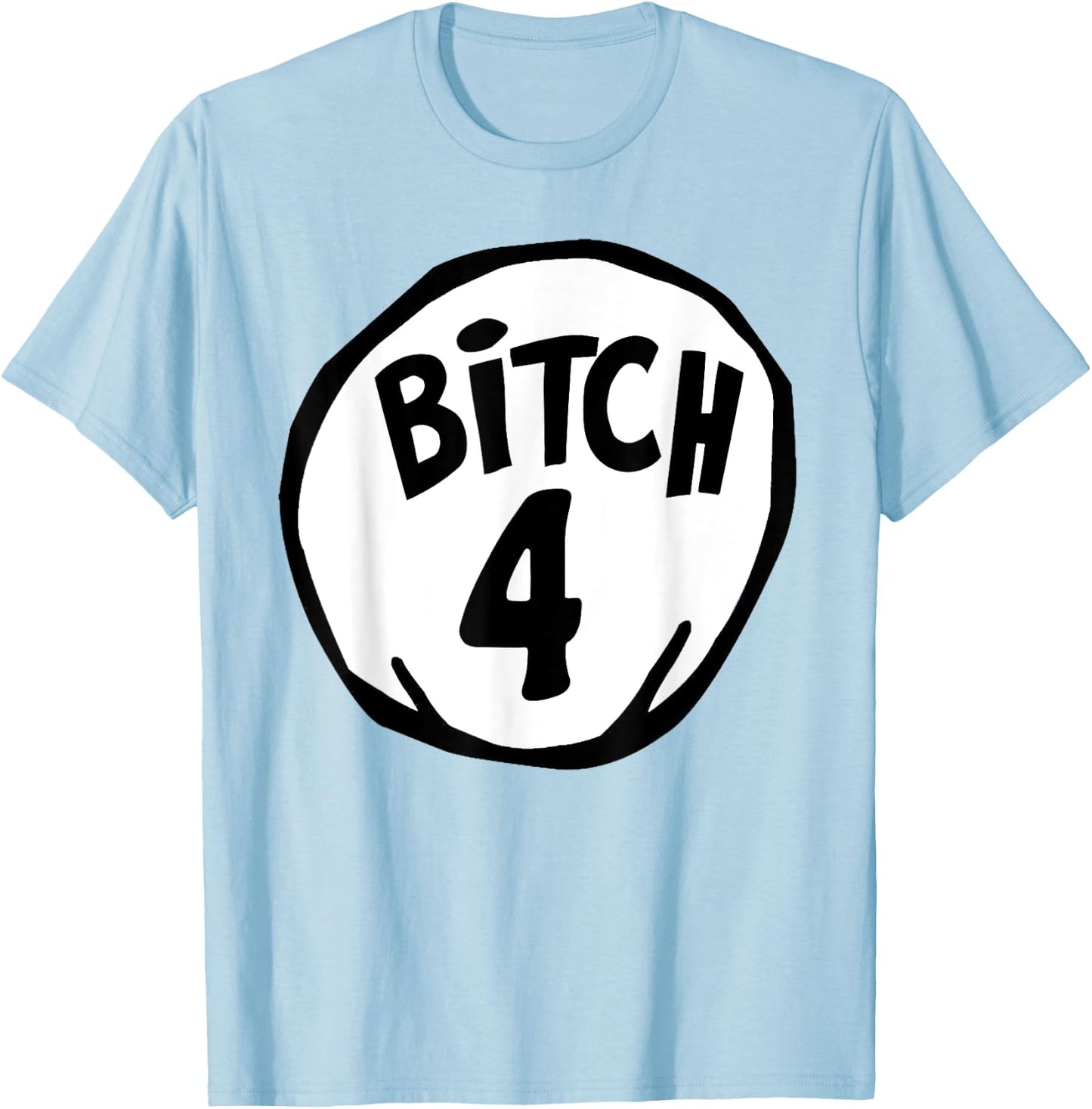 Funny Bitch 4 Matching Group Halloween Costume T-Shirt - T-Shirt | Light Blue