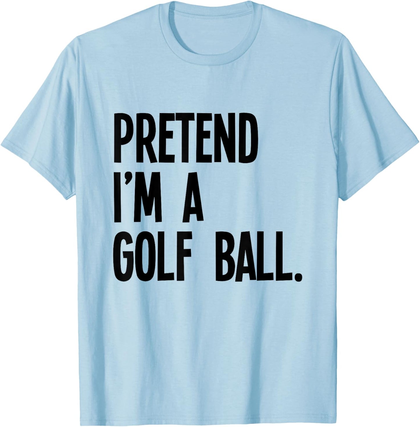Pretend I'm A Golf Ball Funny Halloween Party Costume T-Shirt - T-Shirt | Light Blue