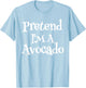 Pretend I'm A Avocado Couples Halloween Costumes For Adults T-Shirt - T-Shirt | Light Blue