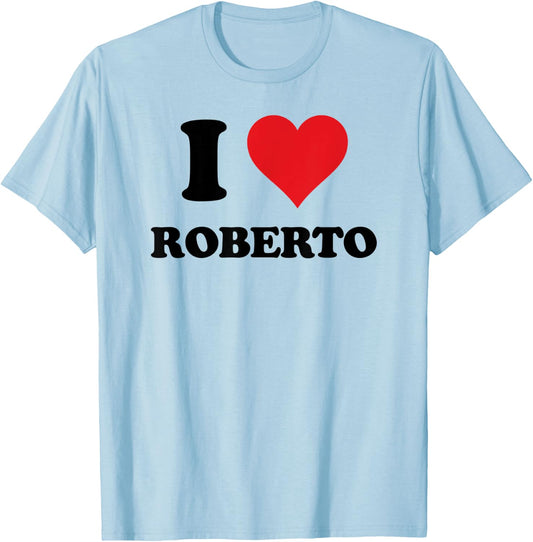 I Heart Roberto First Name I Love Personalized Stuff T-Shirt - T-Shirt | Light Blue
