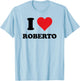 I Heart Roberto First Name I Love Personalized Stuff T-Shirt - T-Shirt | Light Blue