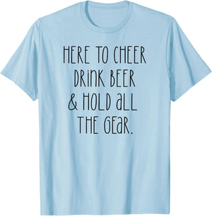 HERE TO CHEER DRINK BEER & HOLD ALL THE GEAR Sports Meme T-Shirt - T-Shirt | Light Blue
