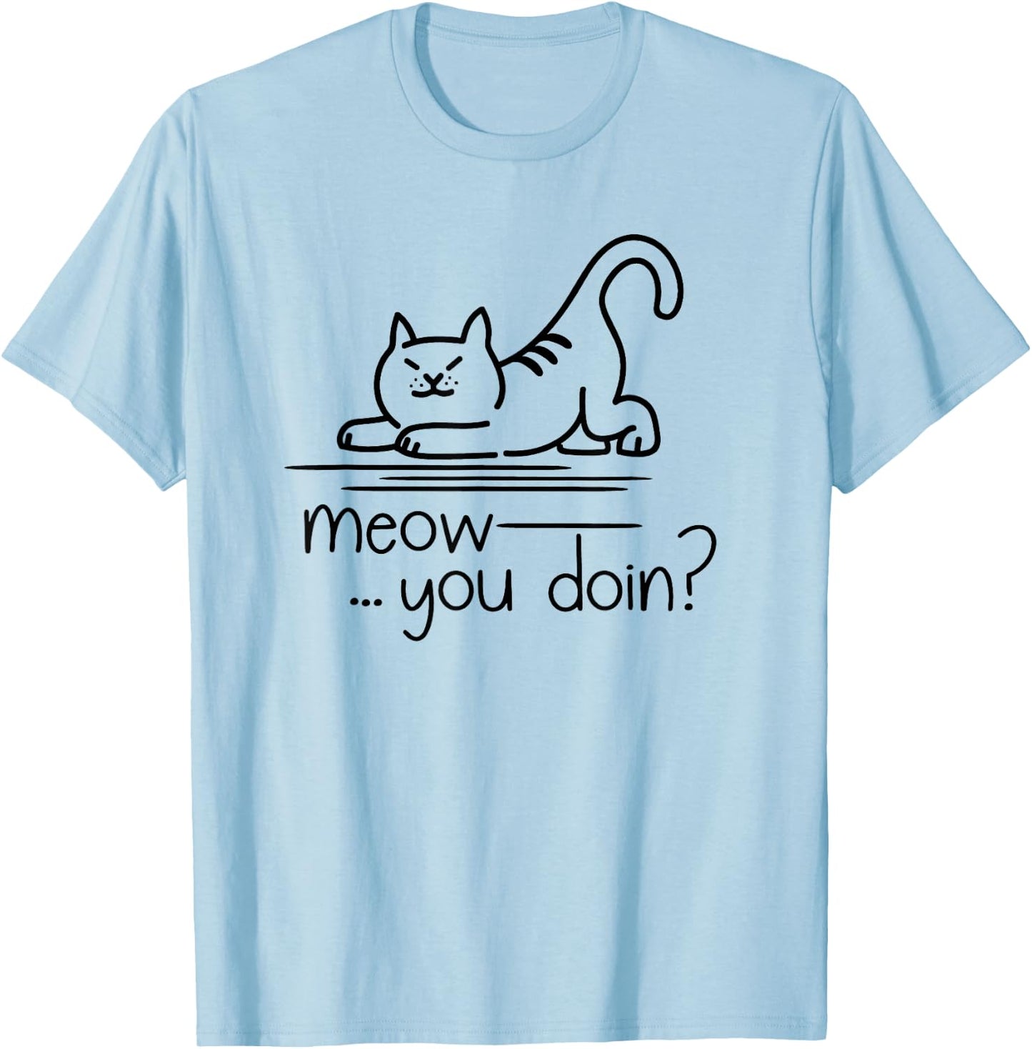Kitty Cat Humor - Meow You Doin T-Shirt - T-Shirt | Light Blue