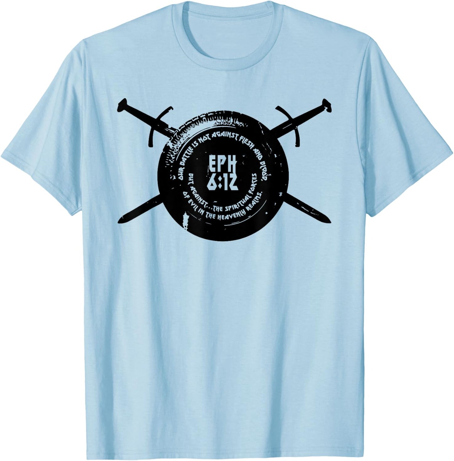 Our Battle Christian Ephesians 6:12 T-Shirt - T-Shirt | Light Blue