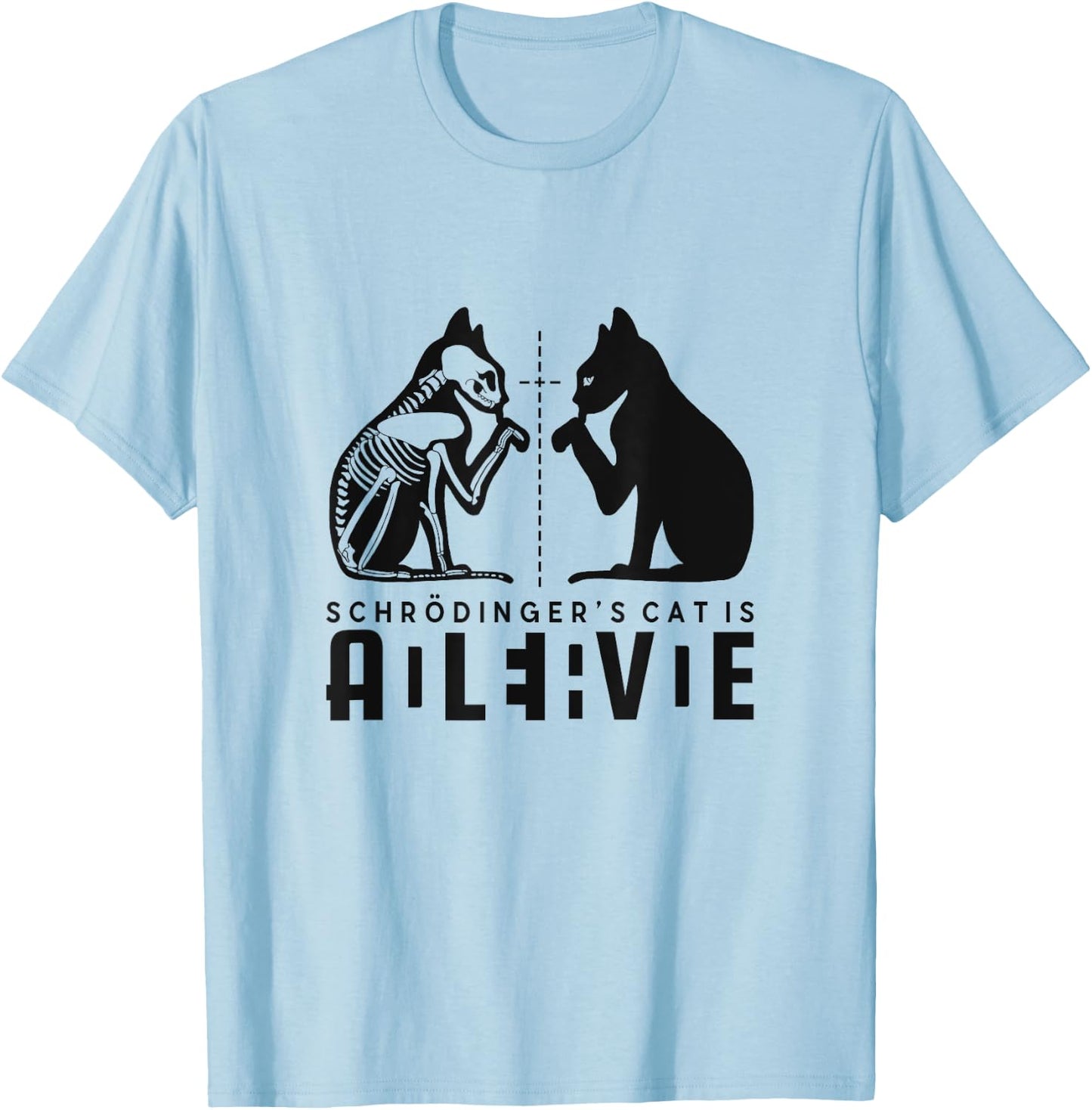 Schrödinger's Cat Is Both Dead And Alive Physics Physicist T-Shirt - T-Shirt | Light Blue