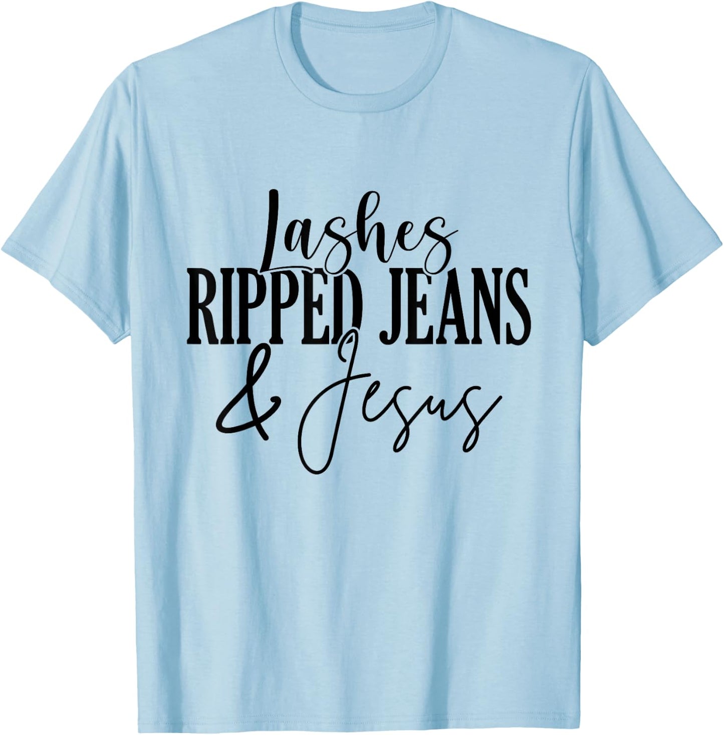 Lashes Ripped Jeans And Jesus Lash Artist Lash Tech T-Shirt - T-Shirt | Light Blue