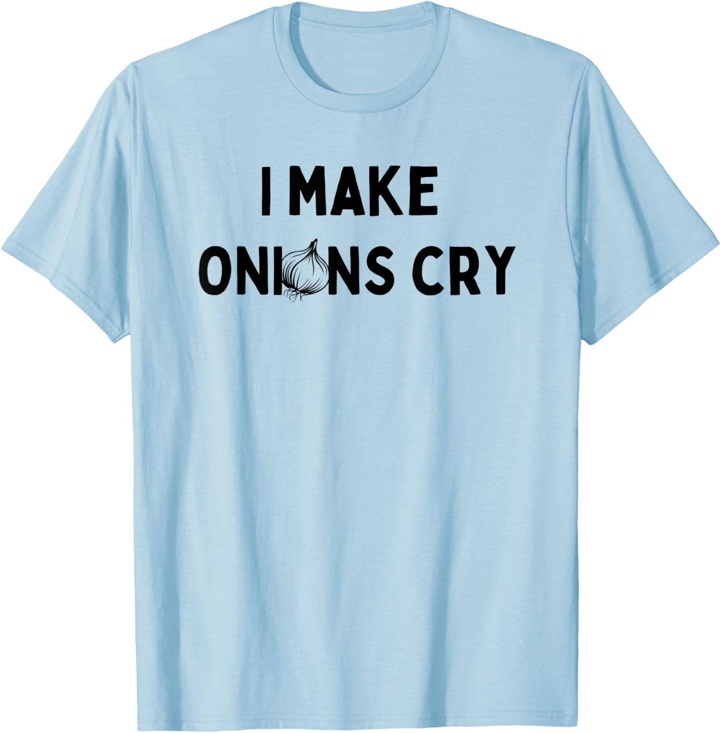 I Make Onions Cry Cook T-Shirt - T-Shirt | Light Blue