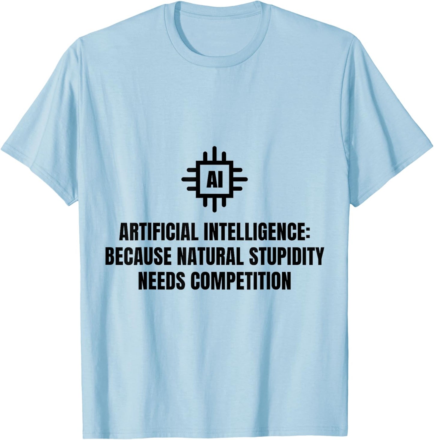 Funny AI Artificial Intelligence Machine Learning Ai Joke T-Shirt - T-Shirt | Light Blue