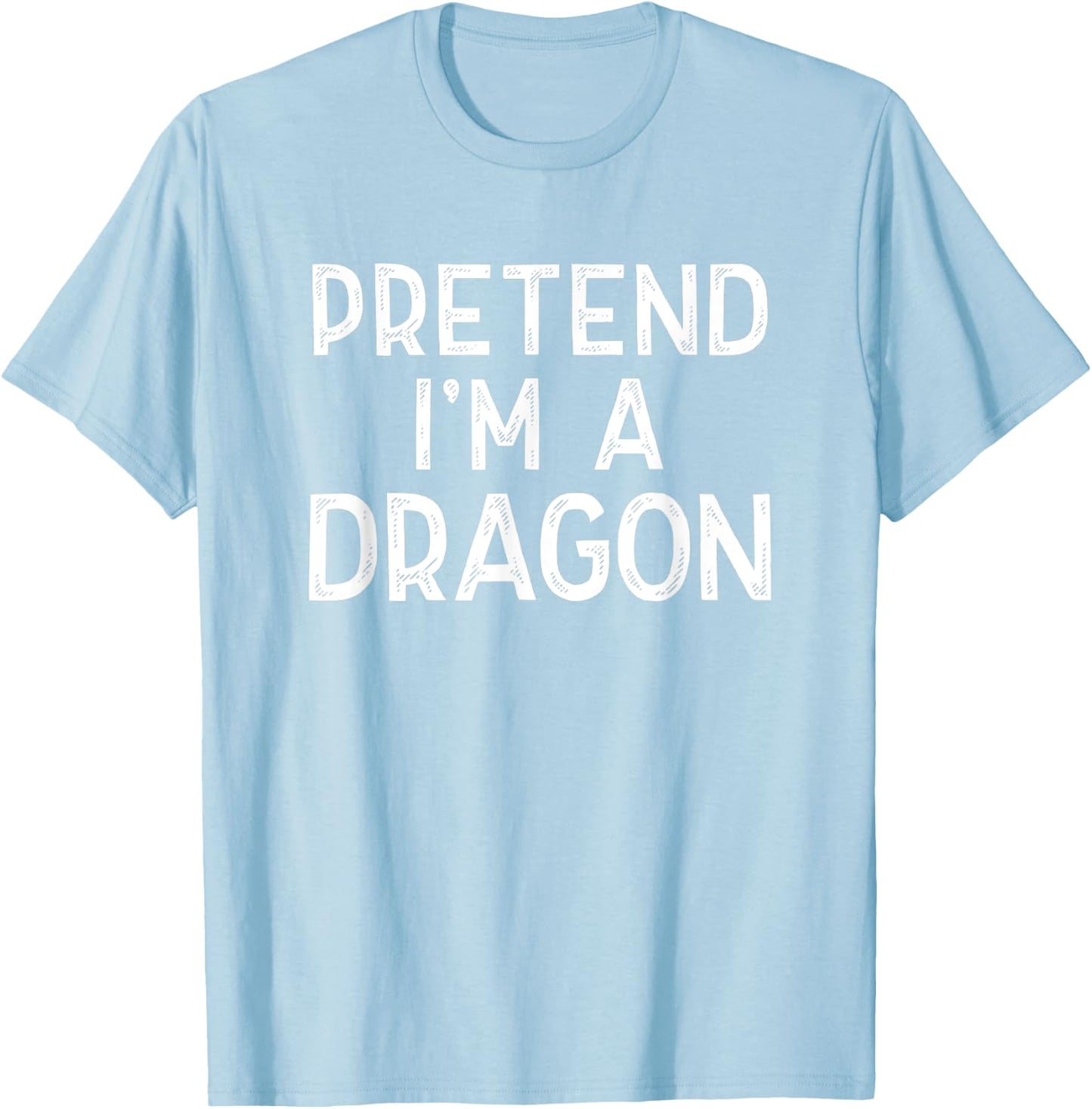 Pretend I'm A Dragon Funny Last Minute Halloween Costume T-Shirt - T-Shirt | Light Blue
