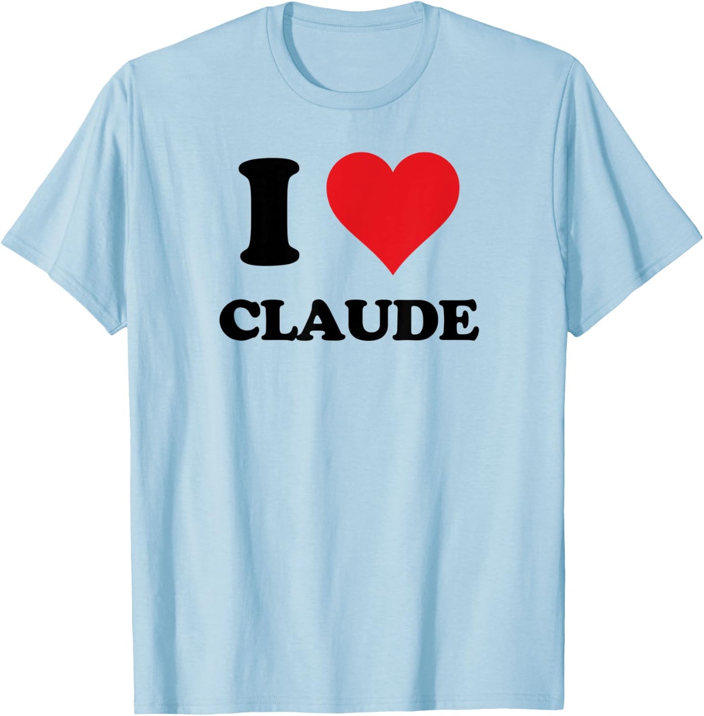 I Heart Claude First Name I Love Personalized Stuff T-Shirt - T-Shirt | Light Blue