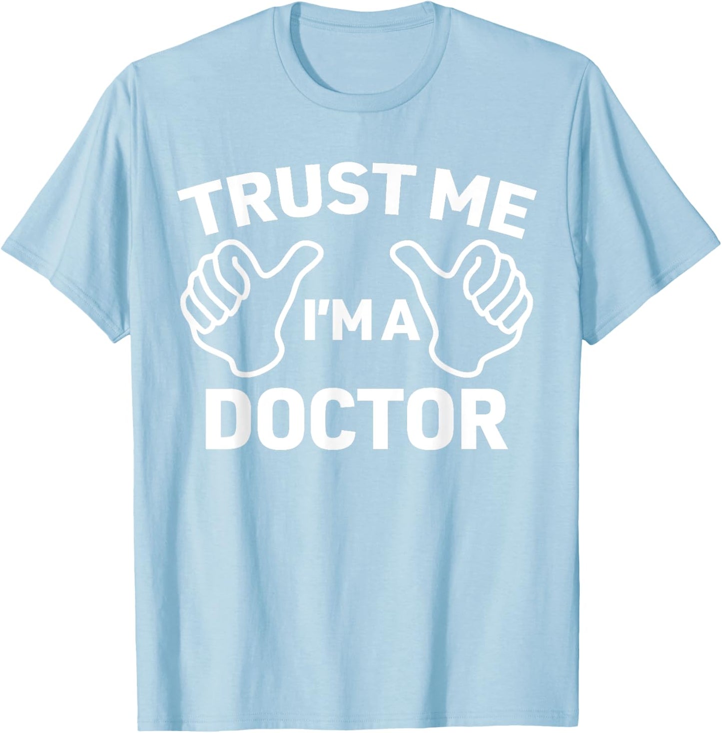 Trust Me, I'm a doctor shirt funny doctor T-Shirt - T-Shirt | Light Blue