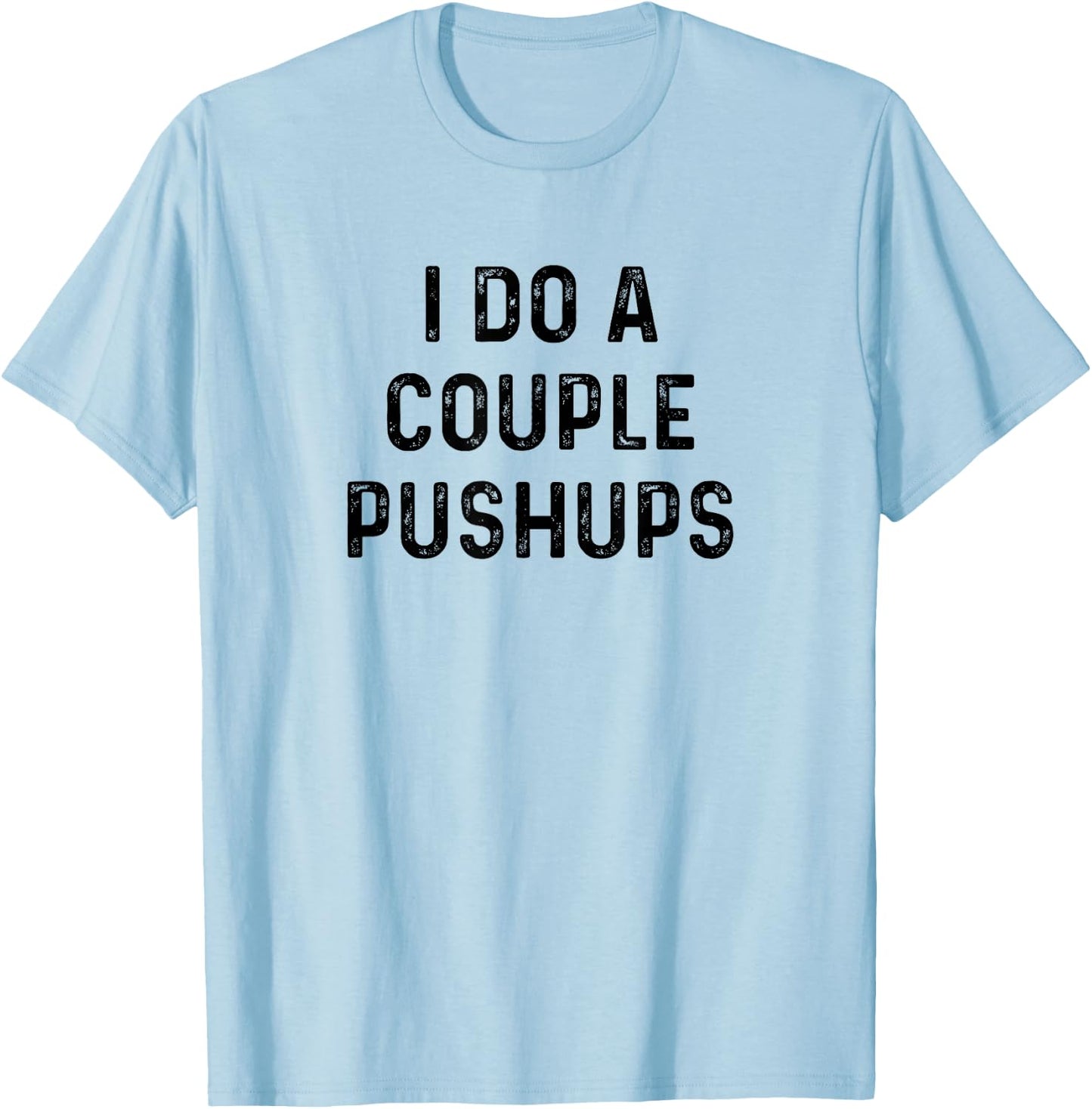 Saracastic I do a couple of push ups gift T-Shirt - T-Shirt | Light Blue