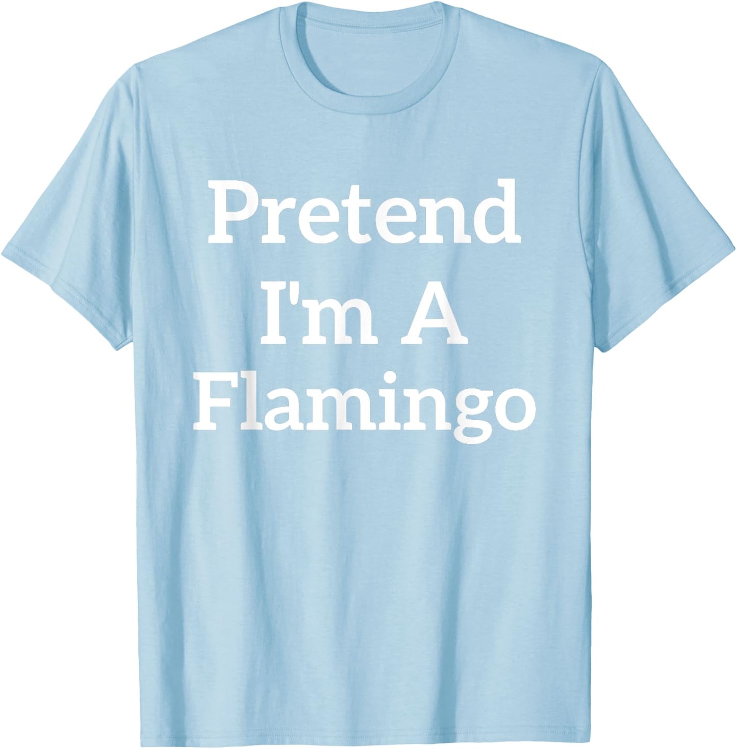 Pretend I'm A Flamingo Lazy Costume Funny Halloween Party T-Shirt - T-Shirt | Light Blue