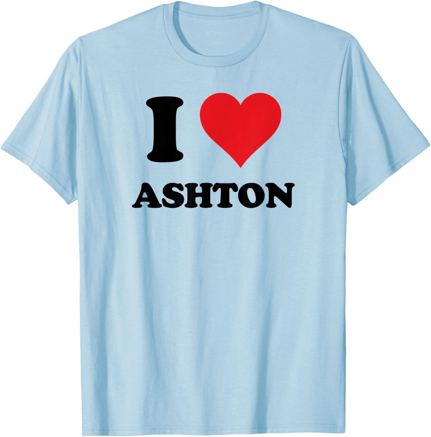 I Heart Ashton First Name I Love Personalized Stuff T-Shirt - T-Shirt | Light Blue